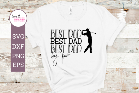 Best Dad by Par Mirror Word Design for Graphics and Crafts