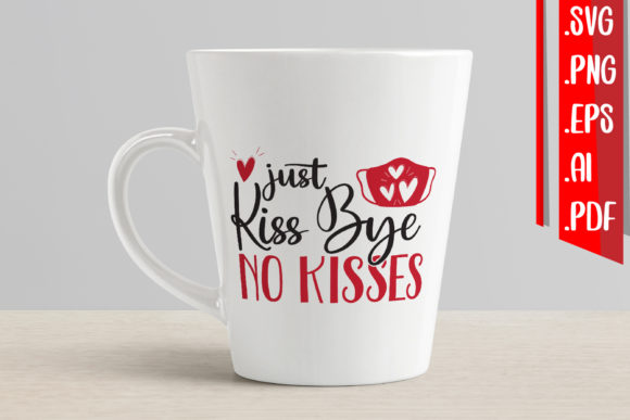 Just Kiss Bye No Kisses Graphic Design Asset for Crafts and Web Use