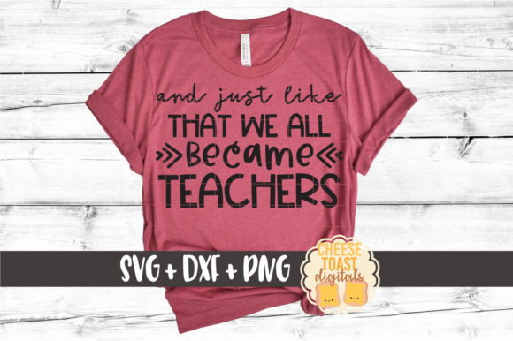 Just Like That We All Became Teachers Graphic Design Asset